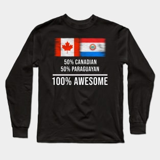 50% Canadian 50% Paraguayan 100% Awesome - Gift for Paraguayan Heritage From Paraguay Long Sleeve T-Shirt